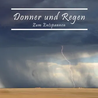 Donner und Regen Zum Entspannen by Regengeräusche Orchester von TraxLab