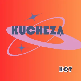 Kucheza by Hot