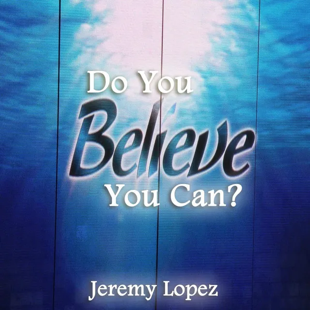 Do You Believe You Can