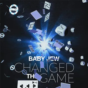 Changed the Game by Baby Jew