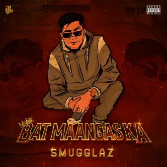 Bat Maangas Ka? by Smugglaz