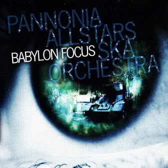 Babylon Focus by Pannonia Allstars Ska Orchestra