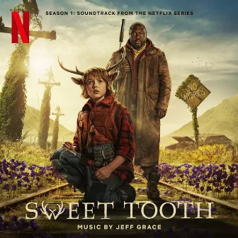 Sweet Tooth: Season 1 (Soundtrack from the Netflix Series) by Jeff Grace