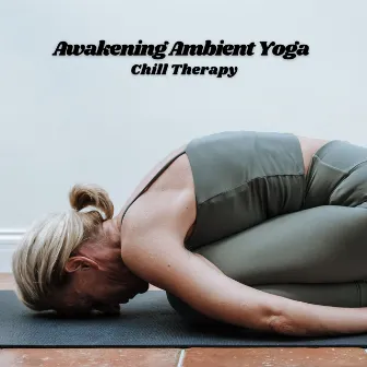 Awakening Ambient Yoga: Chill Therapy by Epic Yoga