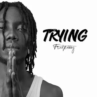 Trying by Fred Kobby