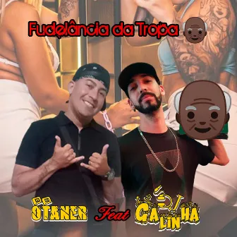 Fudelância da Tropa do Vovô by Mc Otaner