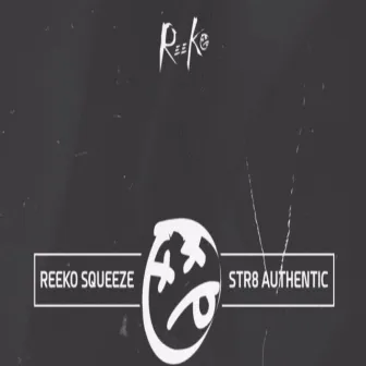 Str8 Authentic by Reeko Squeeze