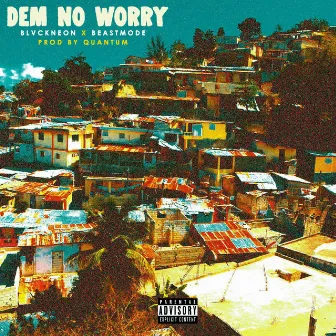 Dem No Worry by BlvckNeon