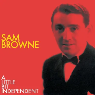 A Little Bit Independent by Sam Browne