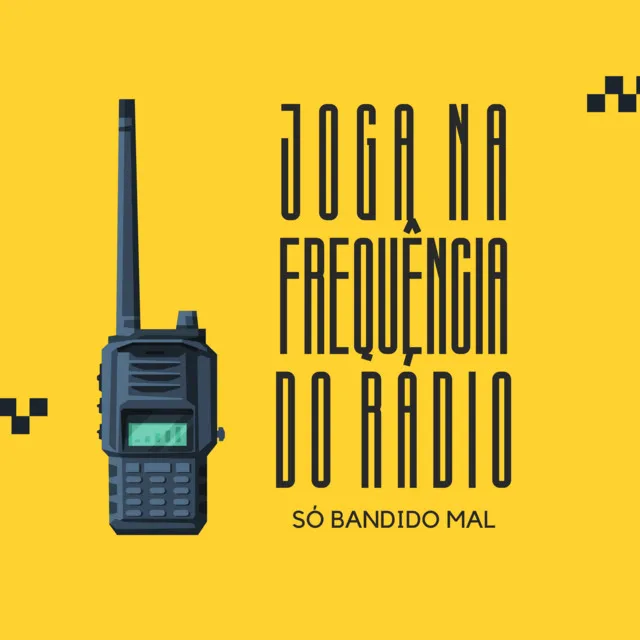 Joga na Frequência do Rádio, Só Bandido Mal