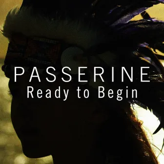 Ready to Begin by Passerine