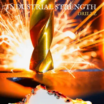 Industrial Strength - Drillz by PRO The Spectacula