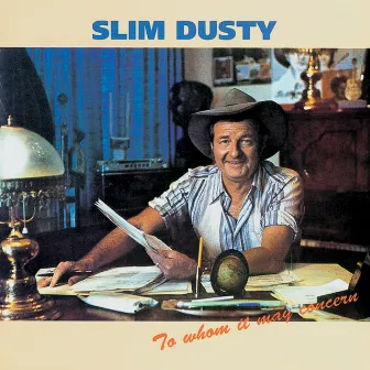 To Whom It May Concern by Slim Dusty