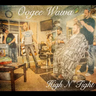 High n' Tight by Oogee Wawa