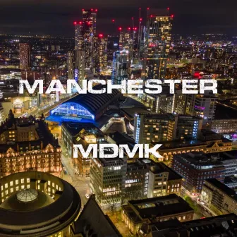 MANCHESTER by MDMK