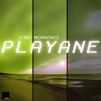 Some Mornings by Playane