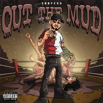 Out The Mud by 300Peso