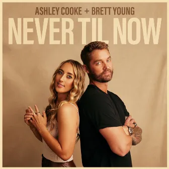 Never Til Now by Brett Young