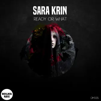 Ready Or What by Sara Krin