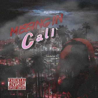 Missing In Cali by Big Sparkk