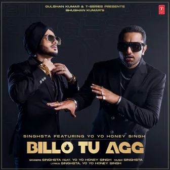 Billo Tu Agg (feat. Yo Yo Honey Singh) by Singhsta