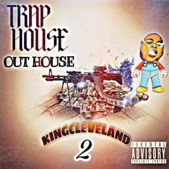 Trap House Out House 2.0 by Kingcleveland