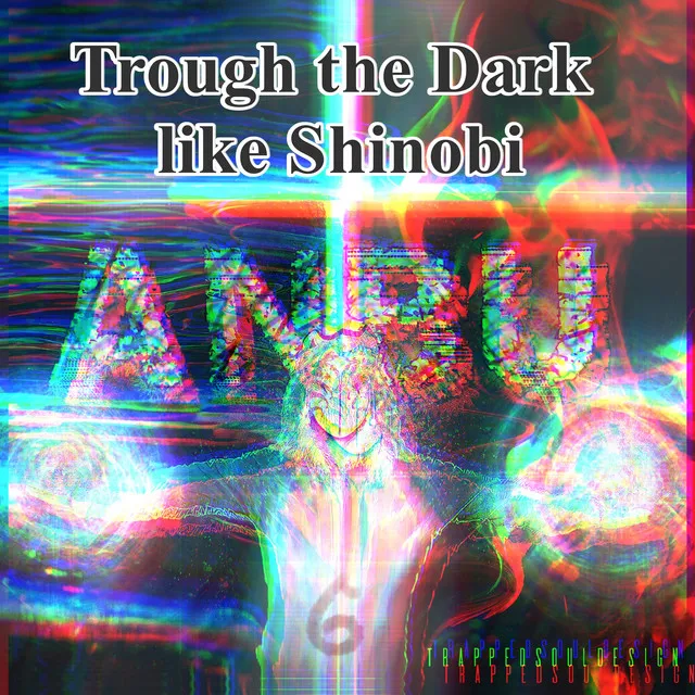 Trough the Dark like Shinobi