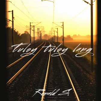 Tuloy Tuloy Lang by Ronald S