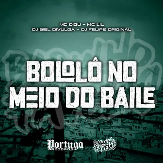 Bololô No Meio Do Baile by DJ Felipe Original