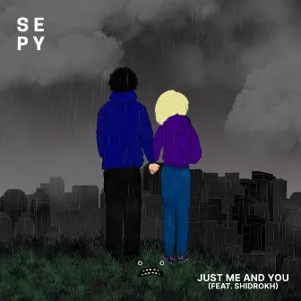 Just Me And You by SEPY