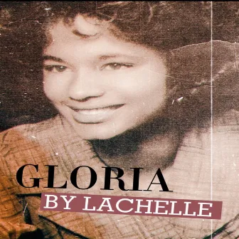 Gloria by Lachelle