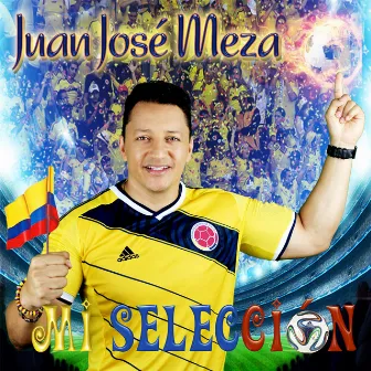 Mi Selección - Single by Juan Jose Meza