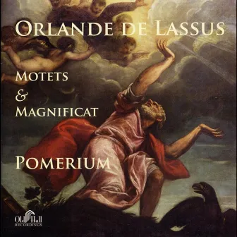 Orlande De Lassus: Motets & Magnificat by Pomerium