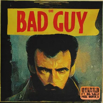 De Bad Guy by Moker B