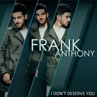 I Don't Deserve You by Frank Anthony