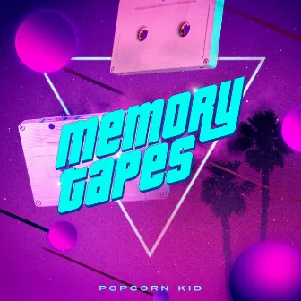 Memory Tapes by Popcorn Kid