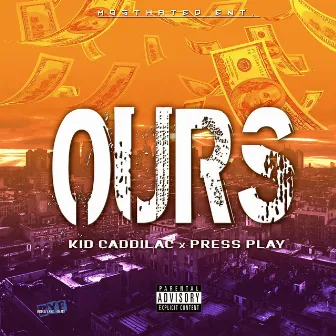 OURS by Kid Caddilac