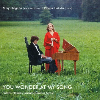 Peteris Plakidis: You Wonder At My Song by Peteris Plakidis