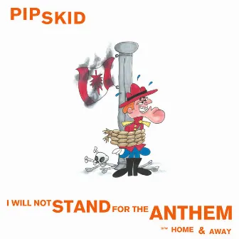 I Will Not Stand for the Anthem - Single by Pip Skid