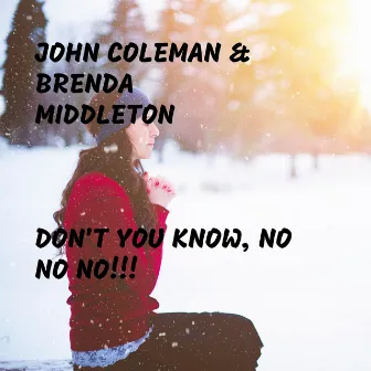 Don't You Know, No No No!!! by John Coleman