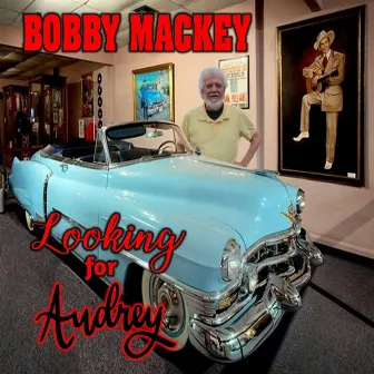 Looking for Audrey by Bobby Mackey