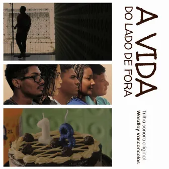 A Vida do Lado de Fora - Trilha Sonora Original by Wesdley Vasconcelos