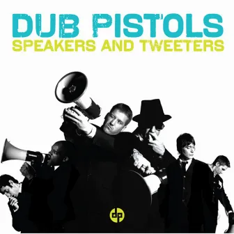 Speakers and Tweeters by Dub Pistols