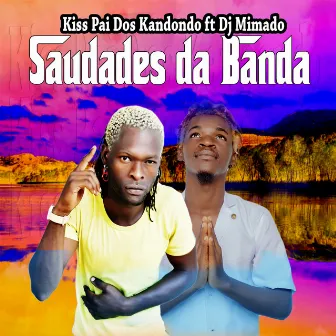 Saudades da banda by Kiss Pai dos Kandondo