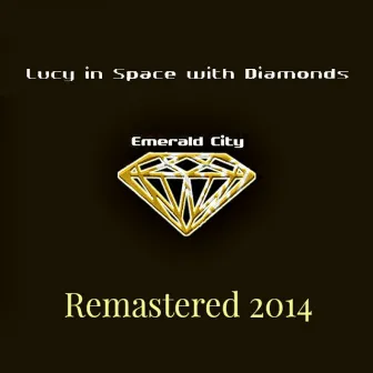 Emerald City (Remaster 2014) by Lucy In Space With Diamonds