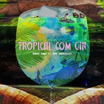 Tropical & Gin by VINI BARCELLOS