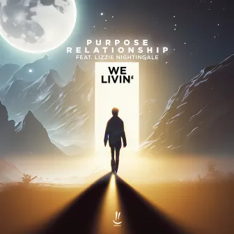 We Livin' by Purpose Relationship