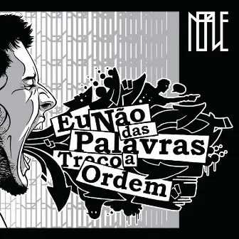 Eu Não das Palavras Troco a Ordem (ENPTO) by NERVE