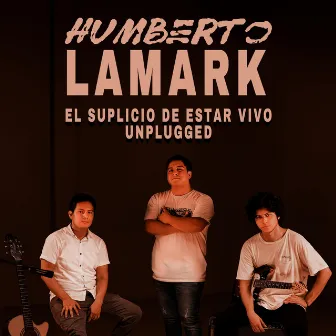 El suplicio de estar vivo (Unplugged) by Humberto Lamark