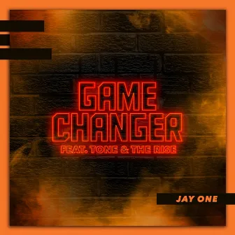 Game Changer (feat. Tone & The Rise) by Jay One